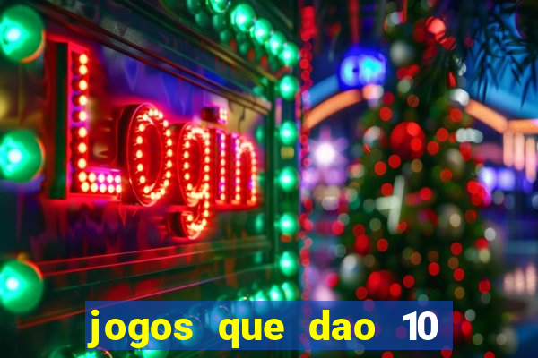 jogos que dao 10 reais ao se cadastrar