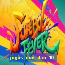 jogos que dao 10 reais ao se cadastrar