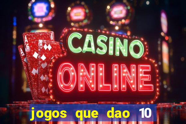 jogos que dao 10 reais ao se cadastrar