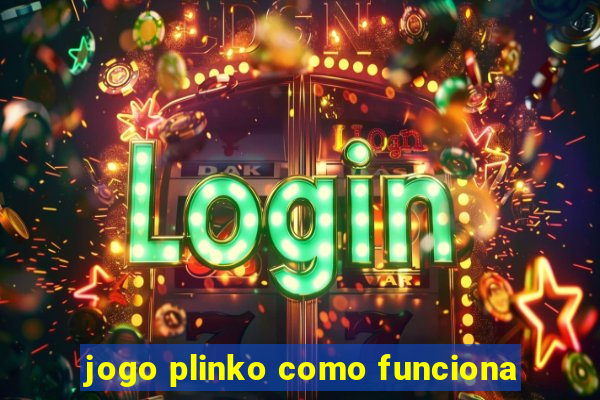 jogo plinko como funciona