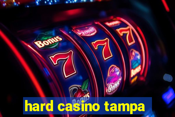 hard casino tampa