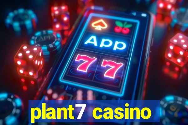 plant7 casino