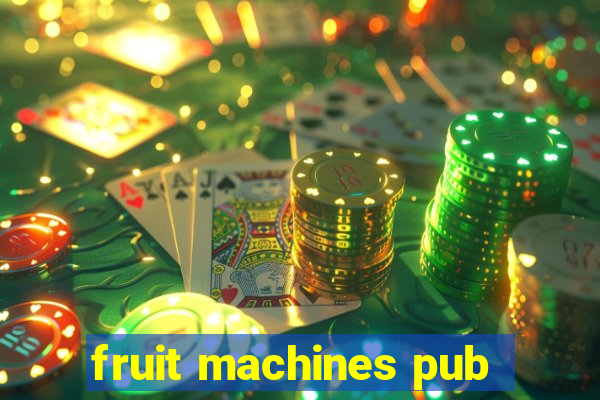 fruit machines pub