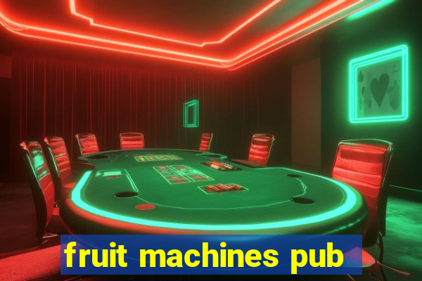 fruit machines pub