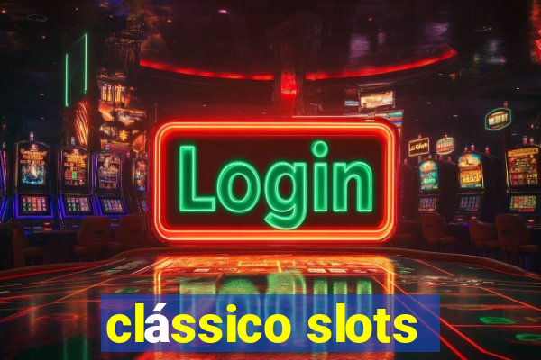 clássico slots