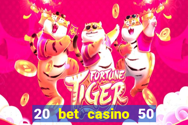 20 bet casino 50 free spins