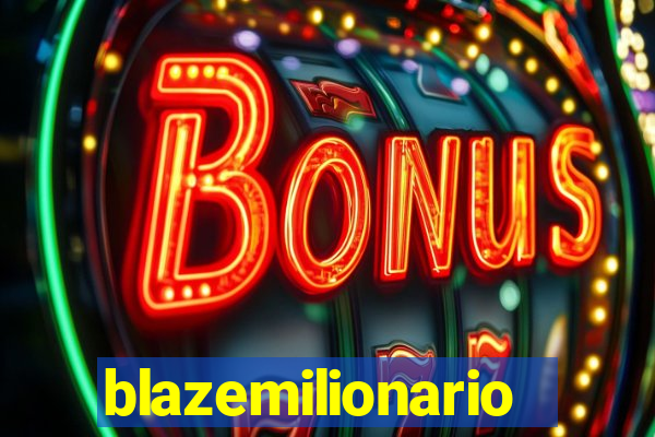 blazemilionario