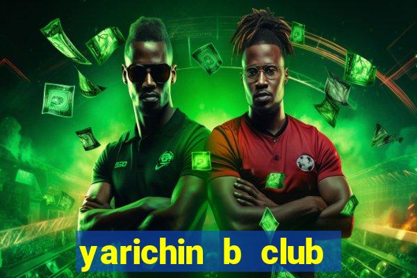 yarichin b club dublado português