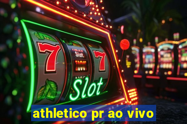 athletico pr ao vivo