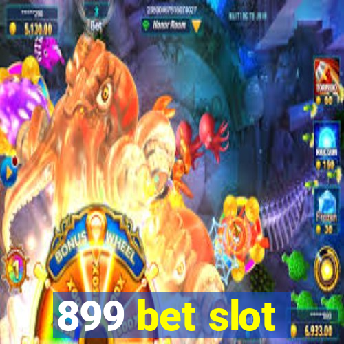 899 bet slot