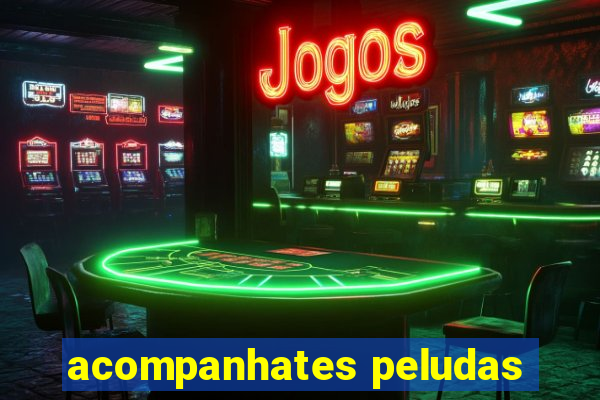 acompanhates peludas