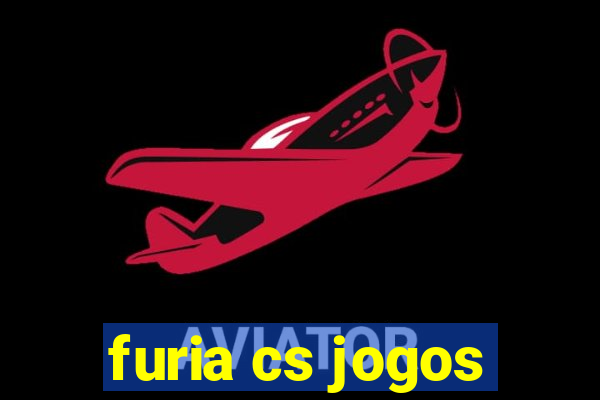 furia cs jogos