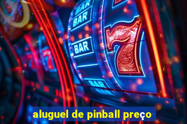 aluguel de pinball preço