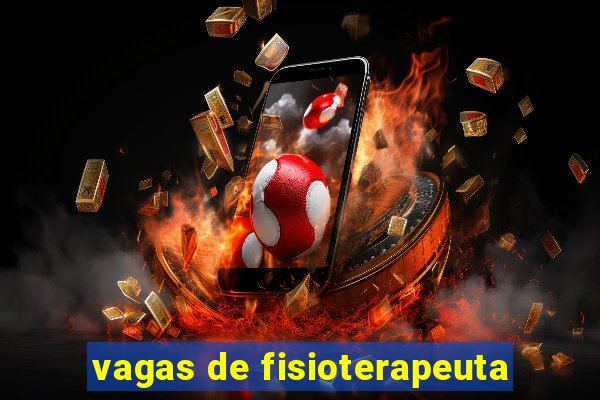 vagas de fisioterapeuta