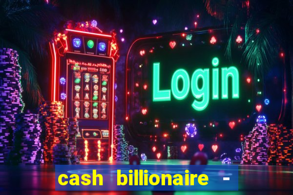 cash billionaire - vip slots