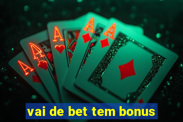 vai de bet tem bonus