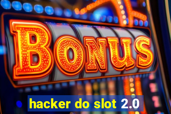 hacker do slot 2.0