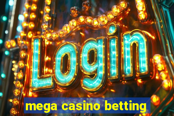 mega casino betting