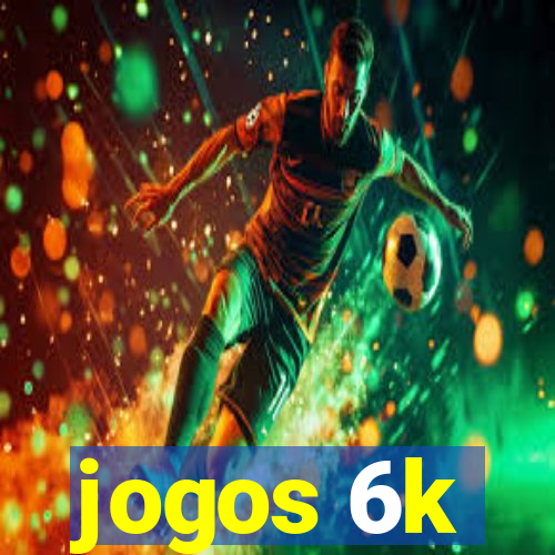 jogos 6k