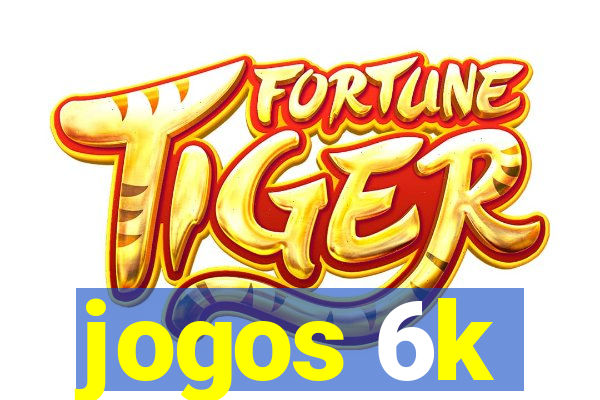 jogos 6k