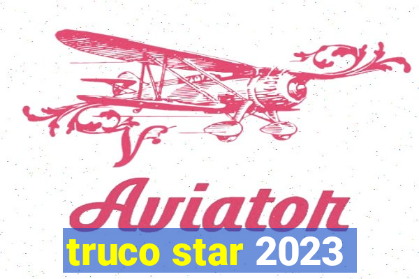 truco star 2023