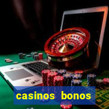 casinos bonos bienvenida gratis sin depósito