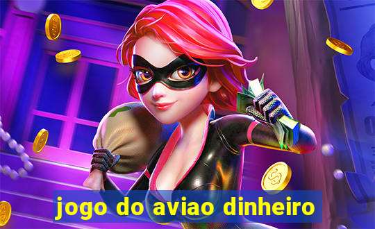 jogo do aviao dinheiro