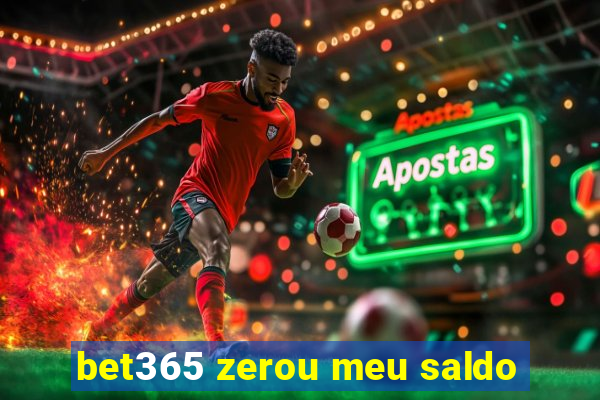 bet365 zerou meu saldo