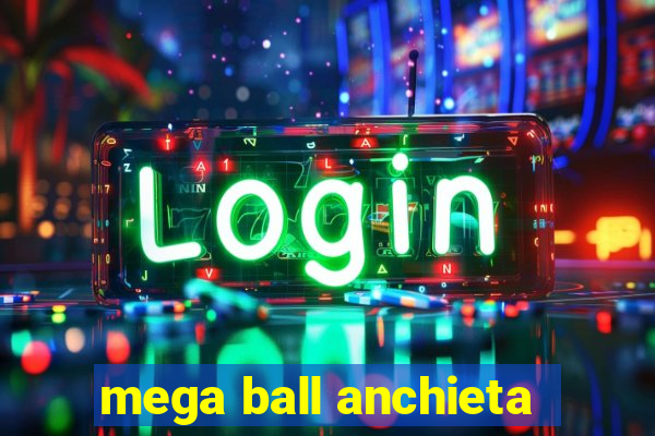 mega ball anchieta