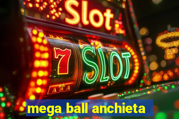 mega ball anchieta