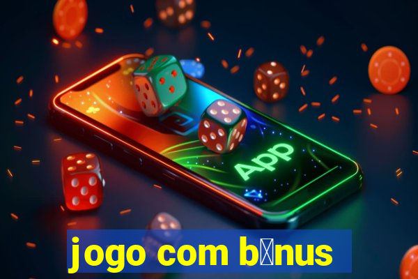 jogo com b么nus