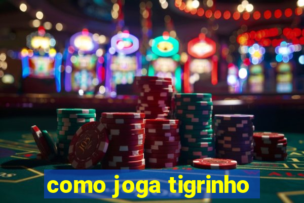 como joga tigrinho