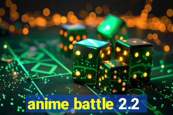 anime battle 2.2