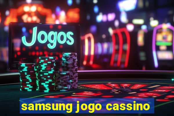 samsung jogo cassino