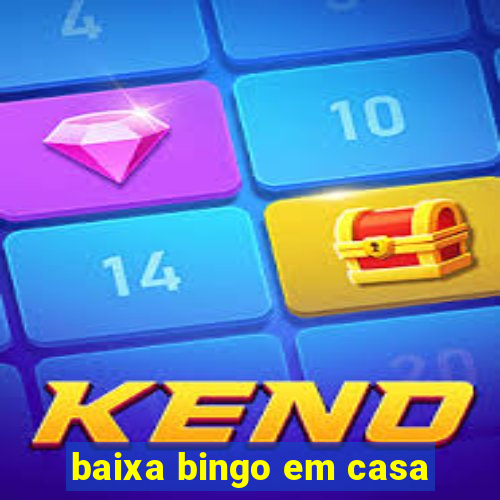 baixa bingo em casa