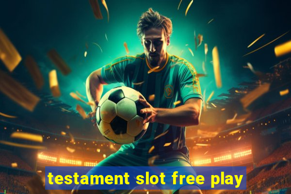 testament slot free play