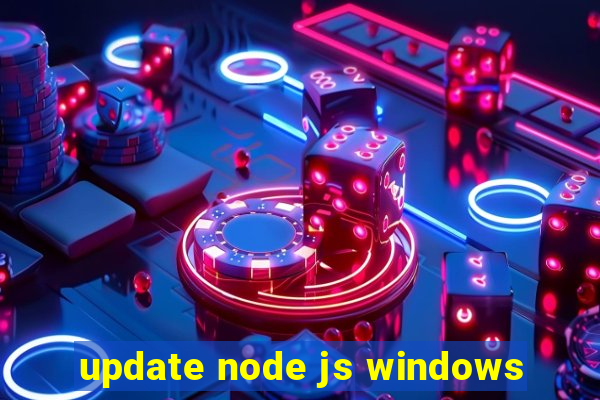 update node js windows