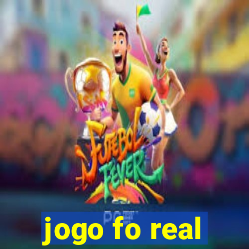 jogo fo real