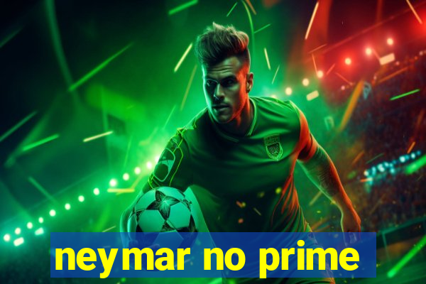 neymar no prime