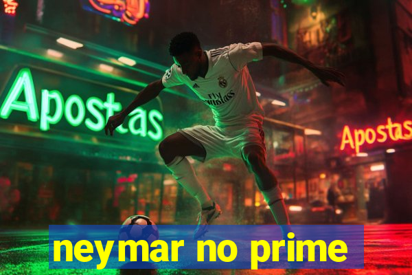 neymar no prime