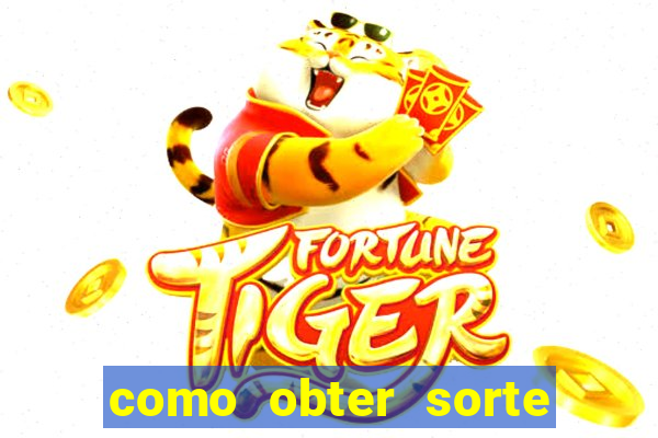 como obter sorte no jogo