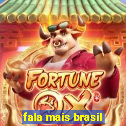 fala mais brasil