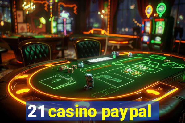 21 casino paypal