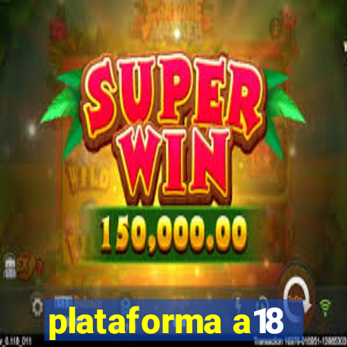 plataforma a18