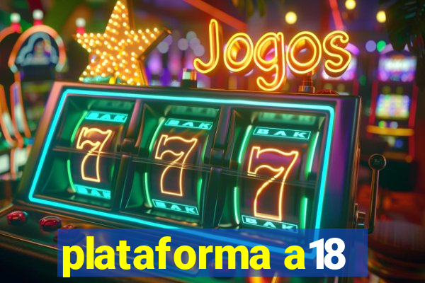 plataforma a18