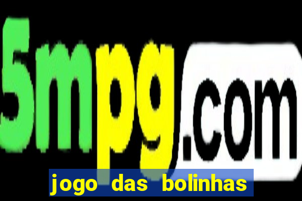 jogo das bolinhas que ganha dinheiro