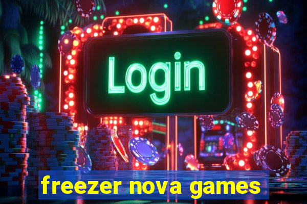 freezer nova games