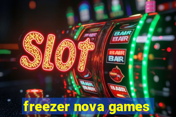 freezer nova games