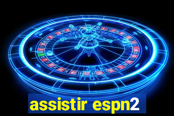 assistir espn2