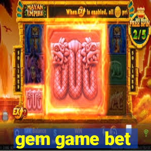 gem game bet